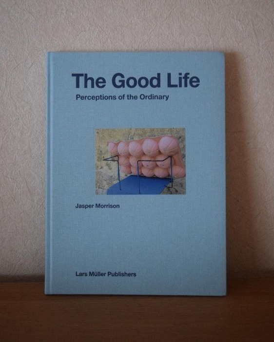 『The Good Life: Perception of the Ordinary』Jasper Morrison