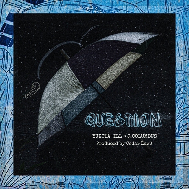YUKSTA-ILLとJ.COLUMBUS、Cedar Law＄プロデュースの楽曲「QUESTION」を発表