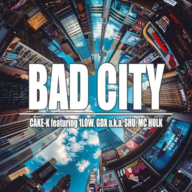 CAKE-K、「BAD CITY feat. 1LOW, GDX a.k.a SHU, MC HULK」を配信