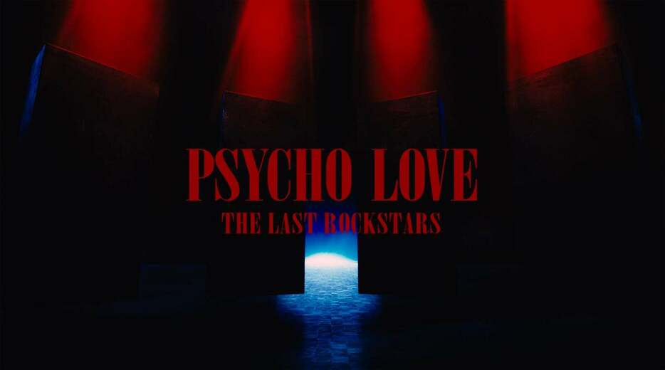 THE LAST ROCKSTARS 新MV「PSYCHO LOVE」（提供写真）