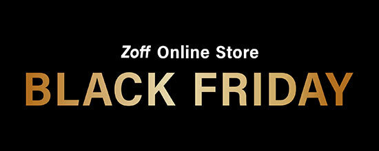 Zoff、毎年恒例の「Zoff BLACK FRIDAY」を今年も開催。4600円・6600円・9600円の3プライス商品を用意