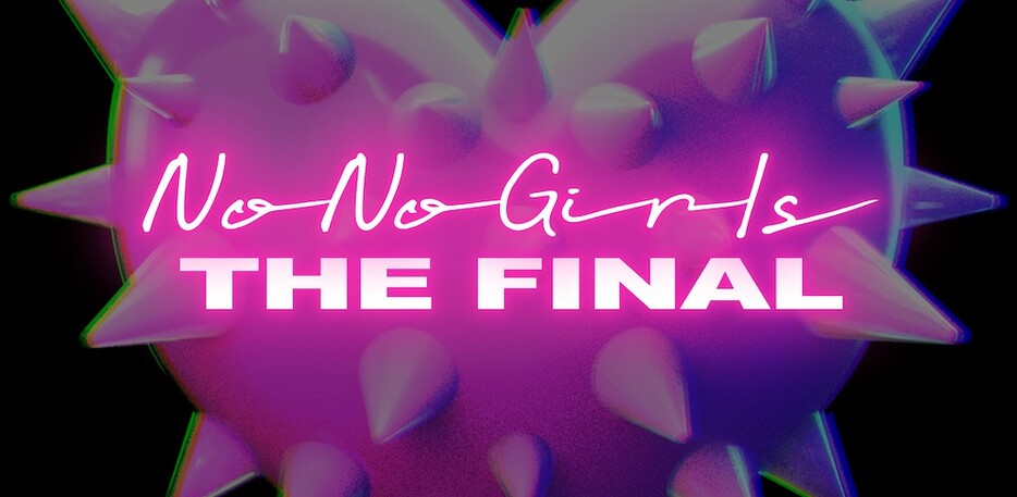 「No No Girls THE FINAL」