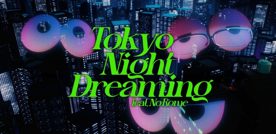 「Tokyo Night Dreaming feat. No Rome」MVサムネイル