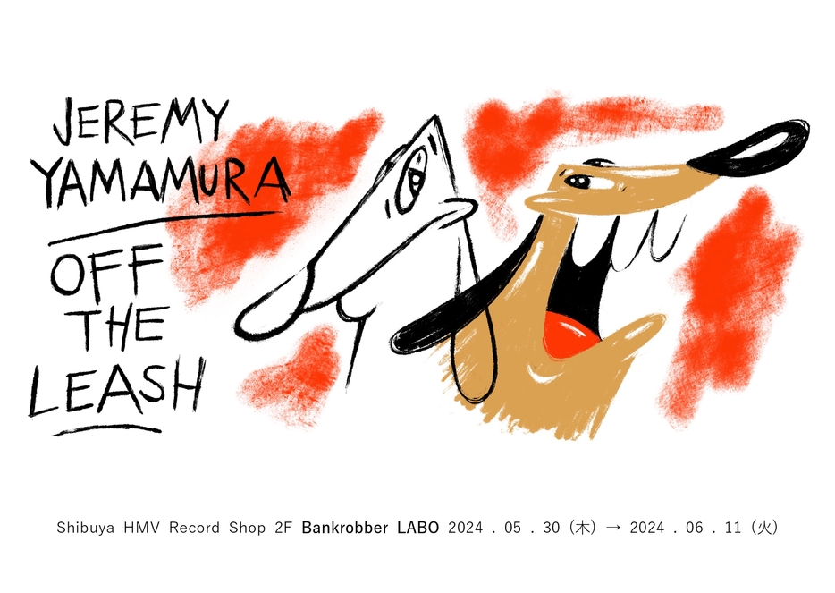JeremyYamamura exhibition 「OFF THE LEASH」 2024年5月30日(木) より開催