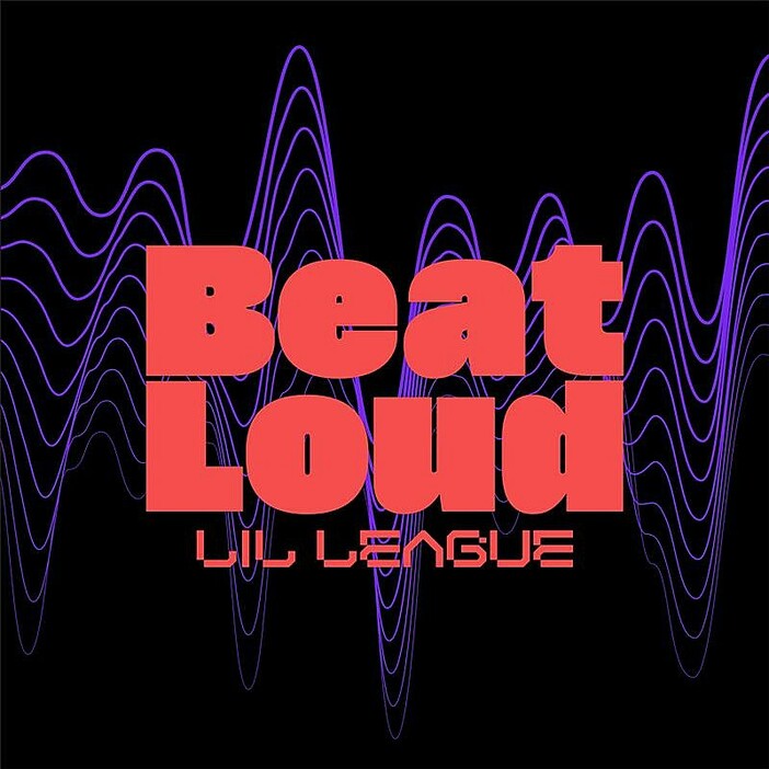 LIL LEAGUE、新曲「Beat Loud」配信開始