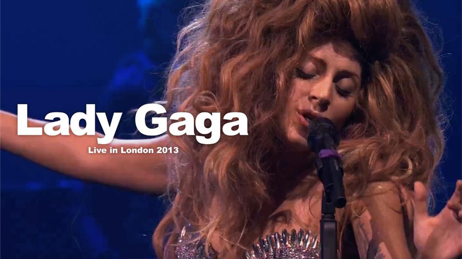 「Lady Gaga Live in London 2013」より